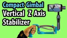 Compact Gimbal Vertical Z ( 4th ) Axis Stabilizer 3D Printer Model