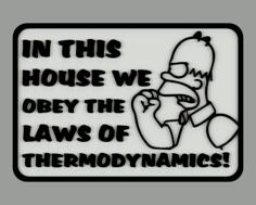 In This House We Obey The Laws Of Thermodynamics! Sign 3D Printer Model