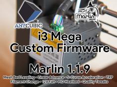 Anycubic I3 Mega / Mega-S Marlin 1.1.9 Custom Firmware – Extra Features & Quality Tweaks 3D Printer Model