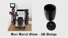 Glass In A Barrel 3D Printer Model