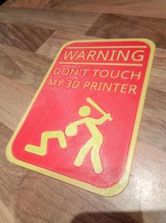 Warning Don’t Touch My 3D Printer Sign (2 Color) 3D Printer Model