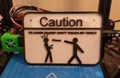 Caution – To Avoid Injury Don’t Touch My Tools 3D Printer Model