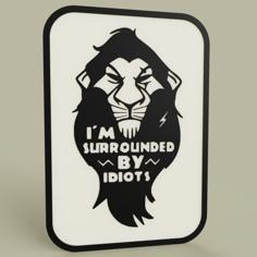 Lion King – Disney – Scar – I M Surrouded By Idiots 3D Printer Model