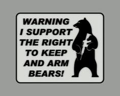 WARNING I SUPPORT THE RIGHT TO KEEP AND ARM BEARS SIGN 3D Printer Model