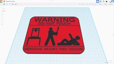 Don’t Touch My 3d Printer Sign 3D Printer Model