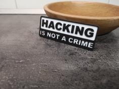 Hacking Is Not A Crime 3D Printer Model