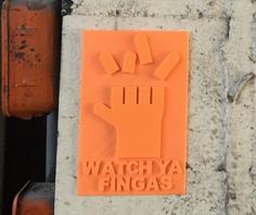 “WATCH YA FINGAS” Funny Work Shop / Machinery / Woodworking / Hand Tool Safety Sign *Caution* Warning* 3D Printer Model